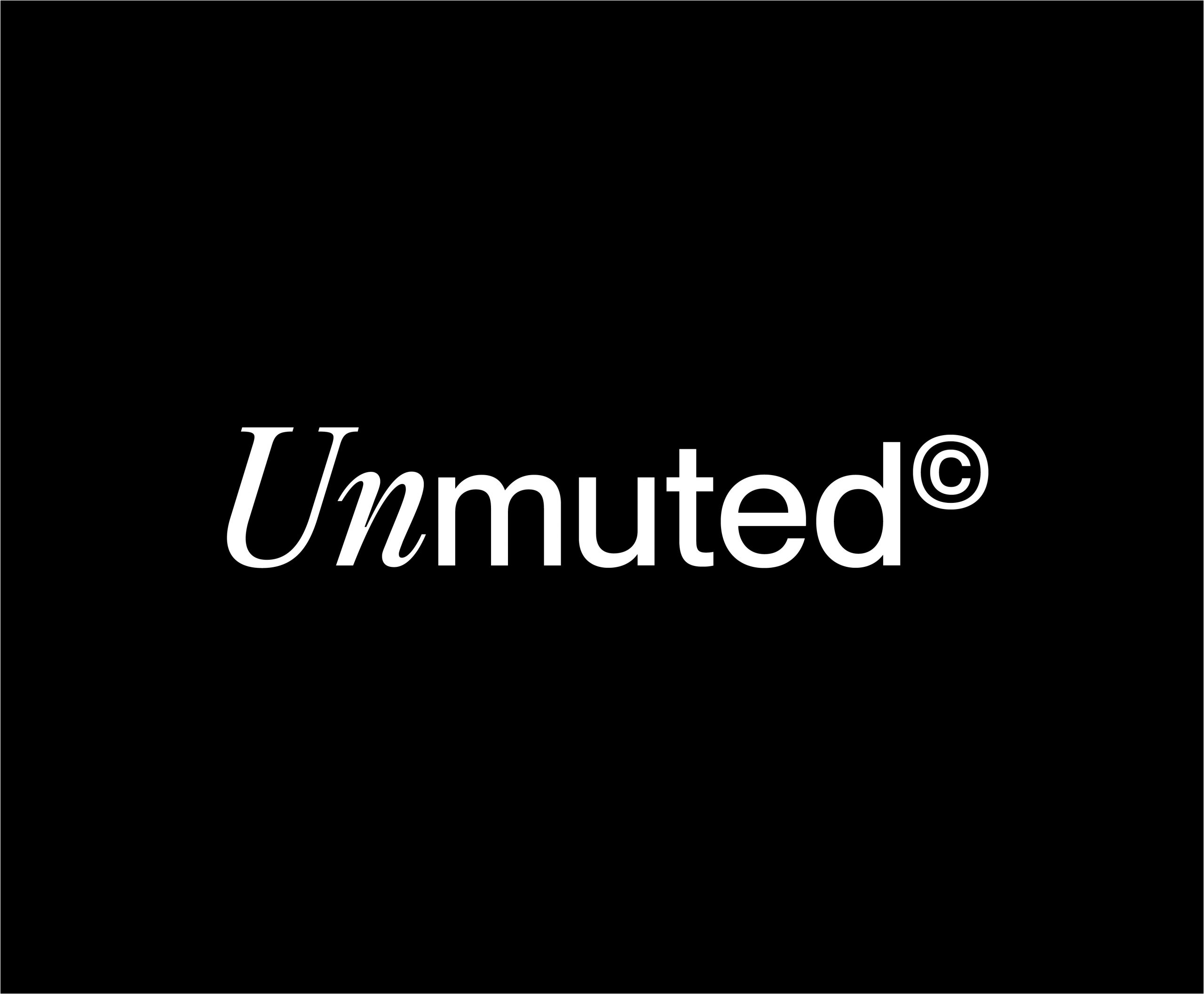 Unmuted